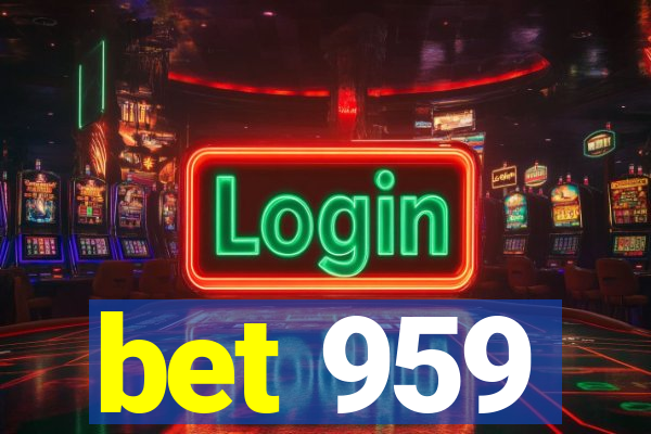 bet 959